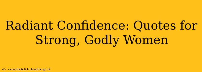 Radiant Confidence: Quotes for Strong, Godly Women
