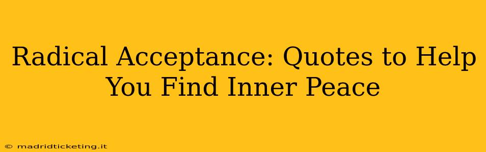 Radical Acceptance: Quotes to Help You Find Inner Peace