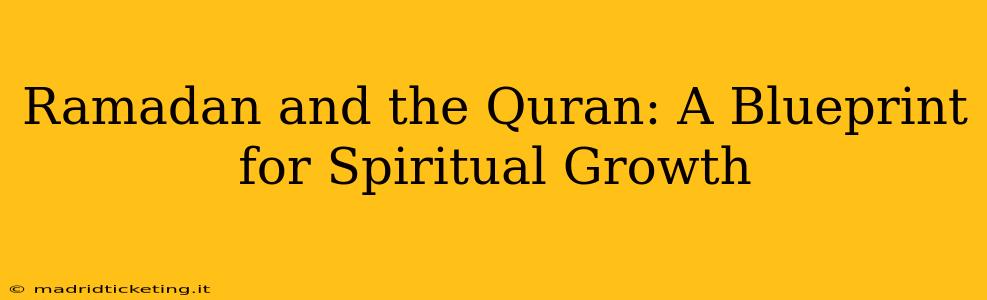 Ramadan and the Quran: A Blueprint for Spiritual Growth