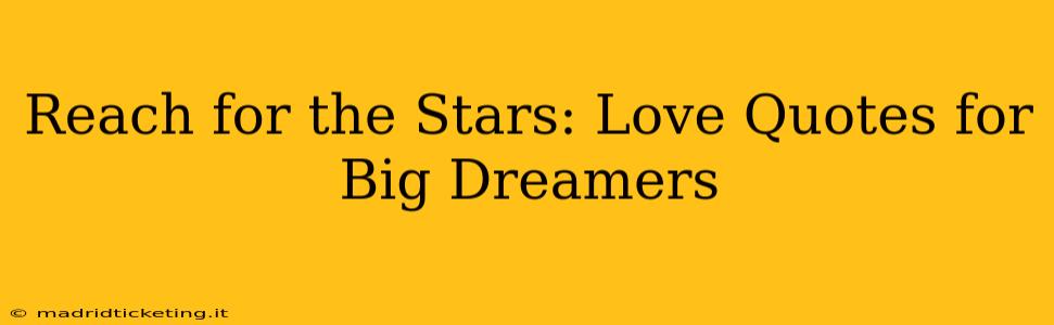 Reach for the Stars: Love Quotes for Big Dreamers
