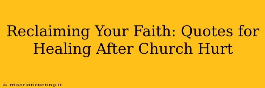 Reclaiming Your Faith: Quotes for Healing After Church Hurt