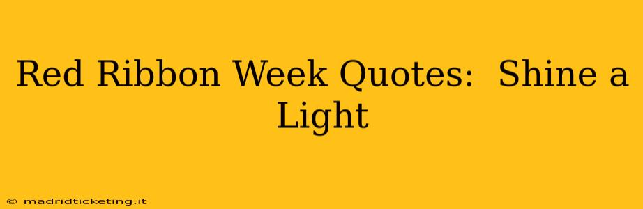 Red Ribbon Week Quotes:  Shine a Light