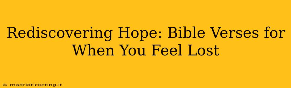 Rediscovering Hope: Bible Verses for When You Feel Lost