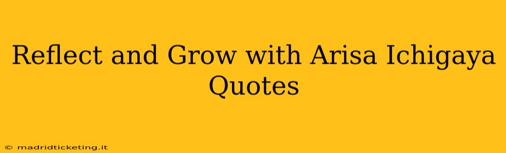 Reflect and Grow with Arisa Ichigaya Quotes