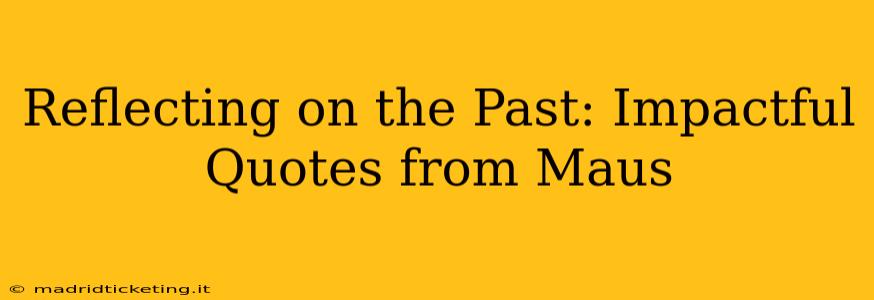 Reflecting on the Past: Impactful Quotes from Maus