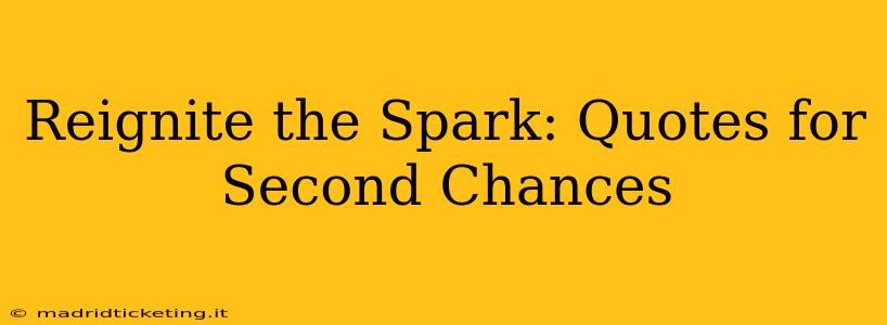 Reignite the Spark: Quotes for Second Chances