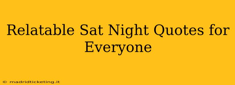 Relatable Sat Night Quotes for Everyone