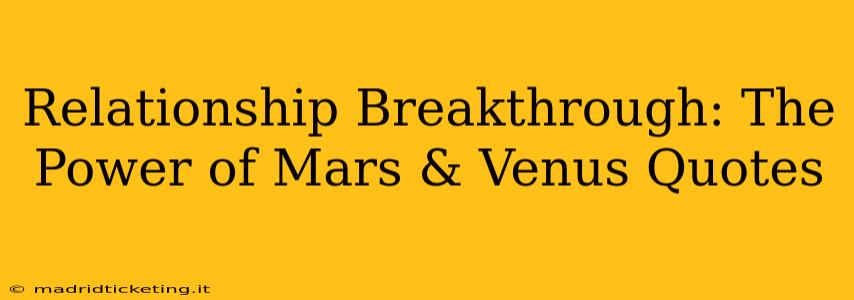 Relationship Breakthrough: The Power of Mars & Venus Quotes
