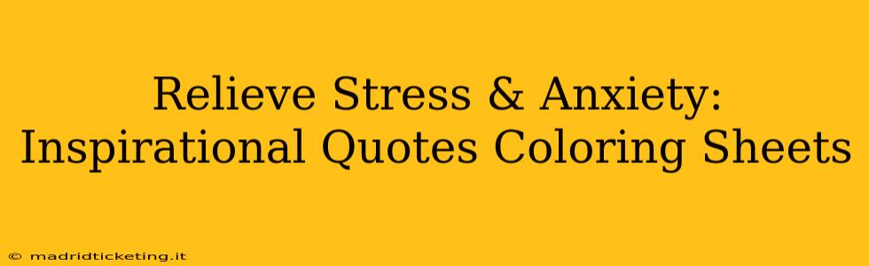 Relieve Stress & Anxiety: Inspirational Quotes Coloring Sheets