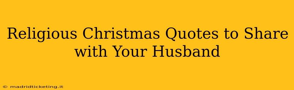 Religious Christmas Quotes to Share with Your Husband