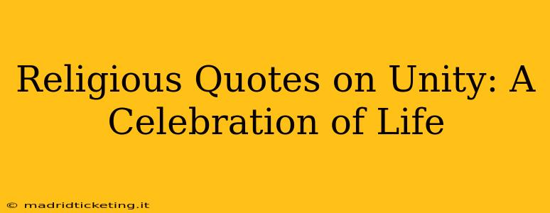 Religious Quotes on Unity: A Celebration of Life