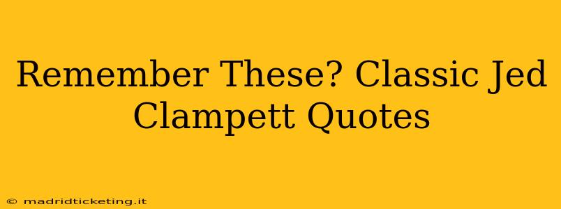 Remember These? Classic Jed Clampett Quotes
