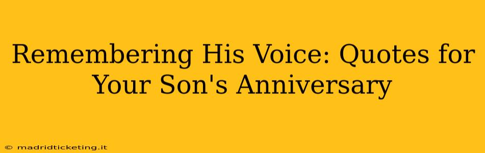 Remembering His Voice: Quotes for Your Son's Anniversary