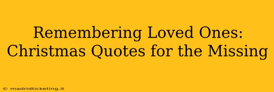Remembering Loved Ones: Christmas Quotes for the Missing