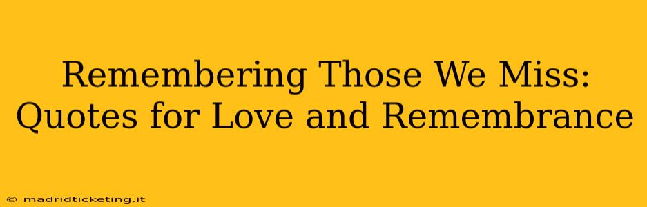 Remembering Those We Miss: Quotes for Love and Remembrance