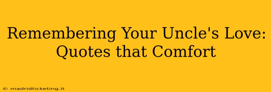 Remembering Your Uncle's Love: Quotes that Comfort