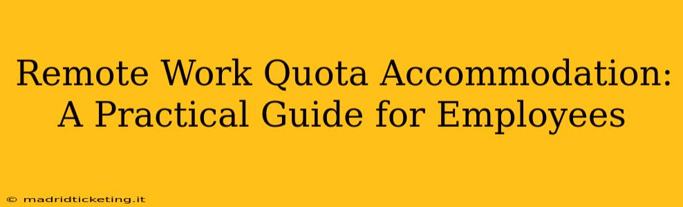 Remote Work Quota Accommodation: A Practical Guide for Employees