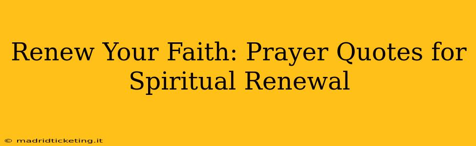 Renew Your Faith: Prayer Quotes for Spiritual Renewal