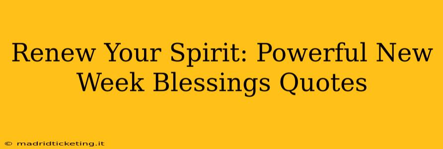 Renew Your Spirit: Powerful New Week Blessings Quotes
