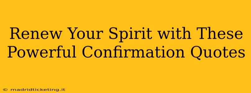 Renew Your Spirit with These Powerful Confirmation Quotes