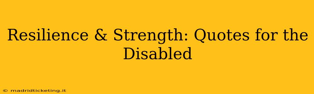 Resilience & Strength: Quotes for the Disabled