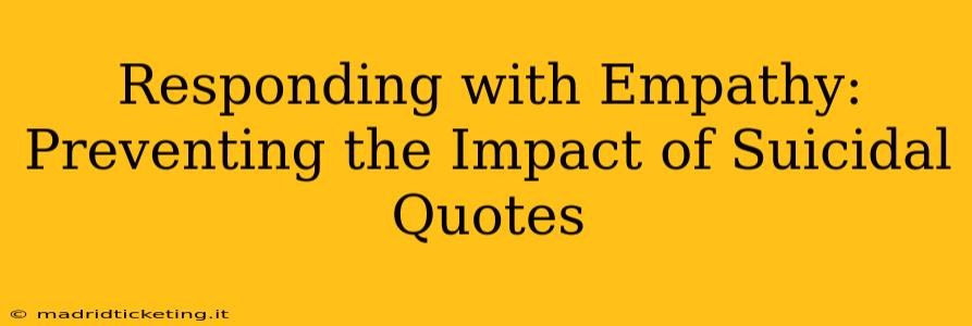 Responding with Empathy: Preventing the Impact of Suicidal Quotes