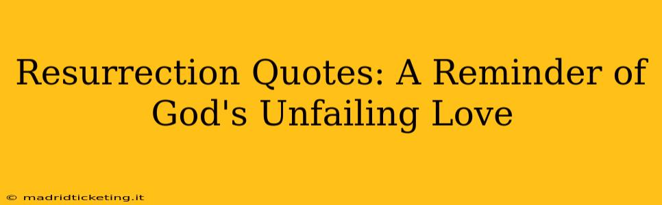 Resurrection Quotes: A Reminder of God's Unfailing Love