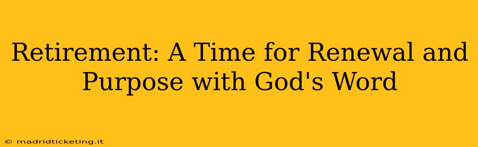 Retirement: A Time for Renewal and Purpose with God's Word