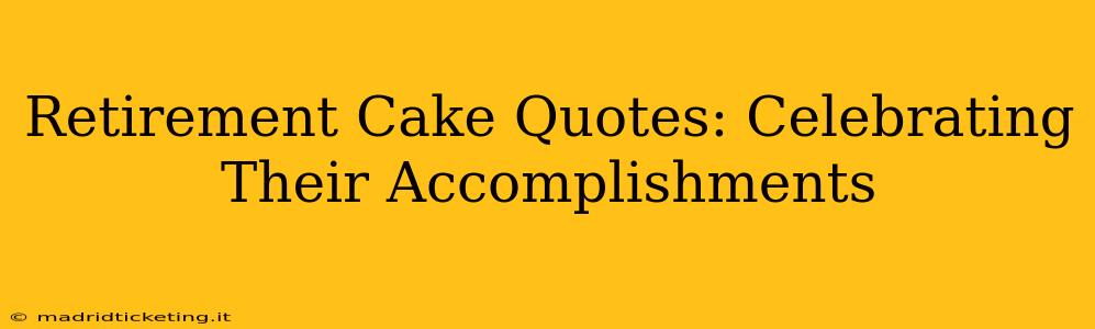 Retirement Cake Quotes: Celebrating Their Accomplishments