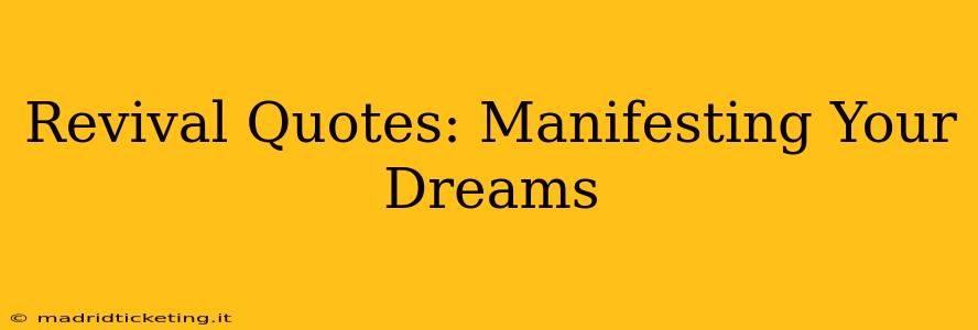 Revival Quotes: Manifesting Your Dreams
