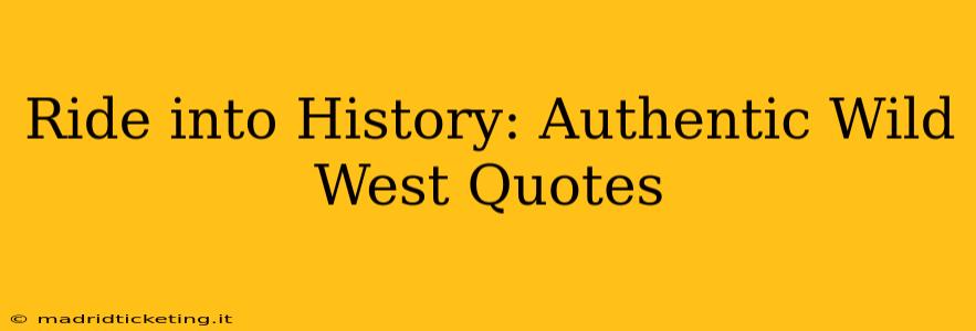 Ride into History: Authentic Wild West Quotes