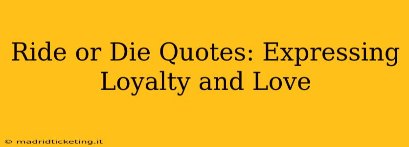 Ride or Die Quotes: Expressing Loyalty and Love