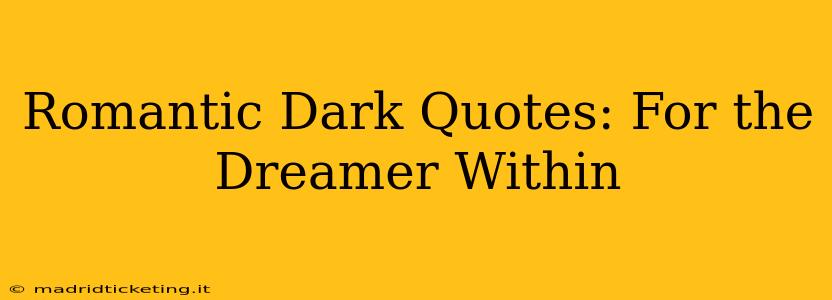 Romantic Dark Quotes: For the Dreamer Within