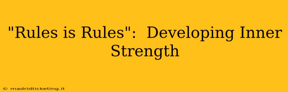 "Rules is Rules":  Developing Inner Strength