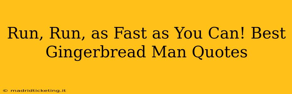 Run, Run, as Fast as You Can! Best Gingerbread Man Quotes