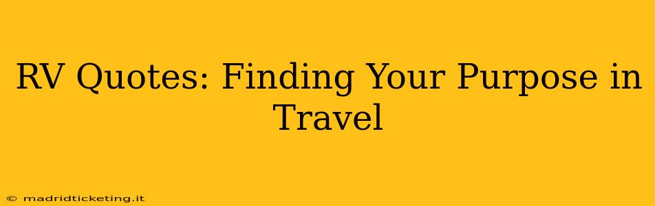 RV Quotes: Finding Your Purpose in Travel