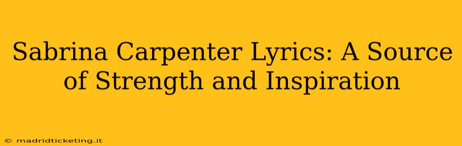 Sabrina Carpenter Lyrics: A Source of Strength and Inspiration