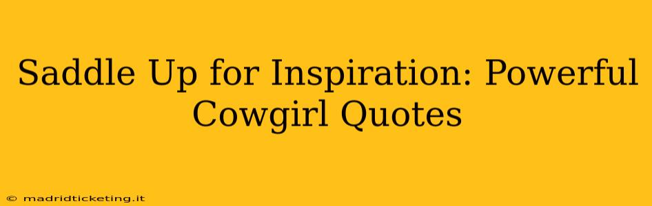 Saddle Up for Inspiration: Powerful Cowgirl Quotes