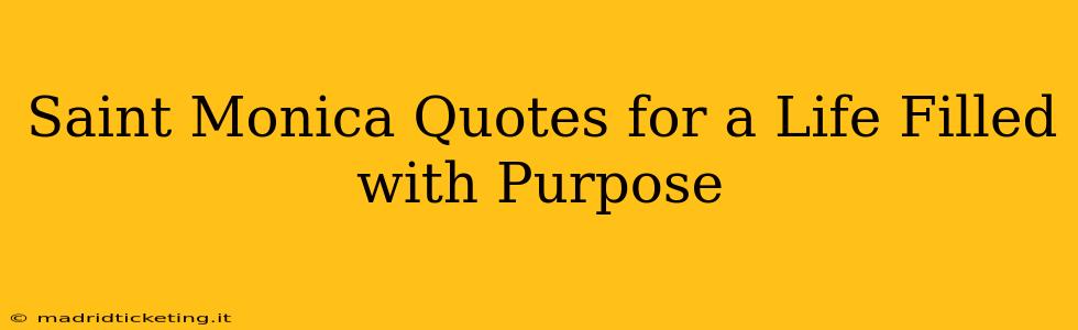 Saint Monica Quotes for a Life Filled with Purpose