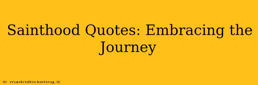 Sainthood Quotes: Embracing the Journey