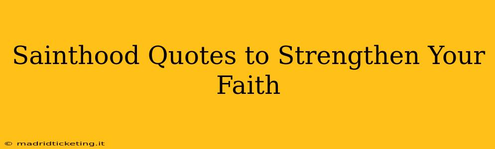 Sainthood Quotes to Strengthen Your Faith
