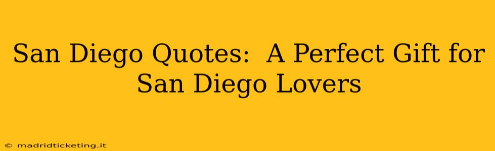 San Diego Quotes:  A Perfect Gift for San Diego Lovers