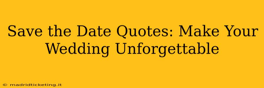 Save the Date Quotes: Make Your Wedding Unforgettable