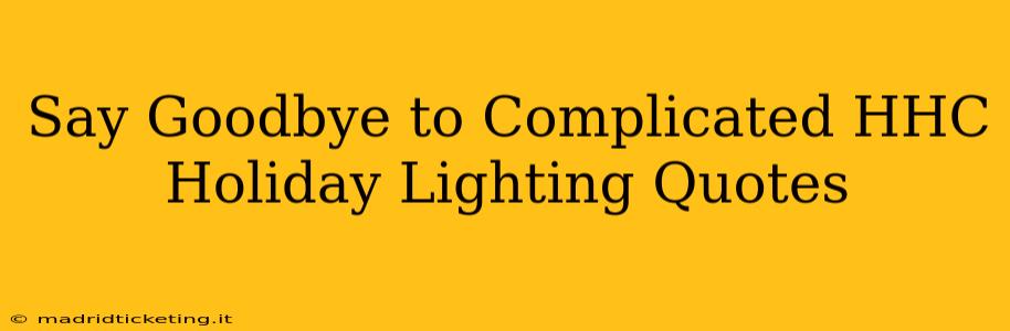 Say Goodbye to Complicated HHC Holiday Lighting Quotes