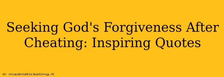 Seeking God's Forgiveness After Cheating: Inspiring Quotes