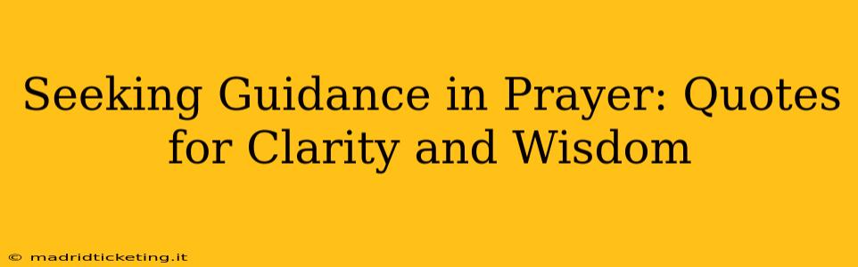Seeking Guidance in Prayer: Quotes for Clarity and Wisdom