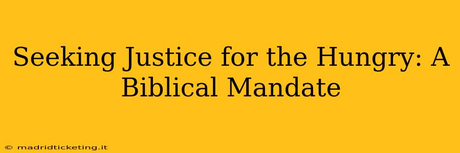 Seeking Justice for the Hungry: A Biblical Mandate