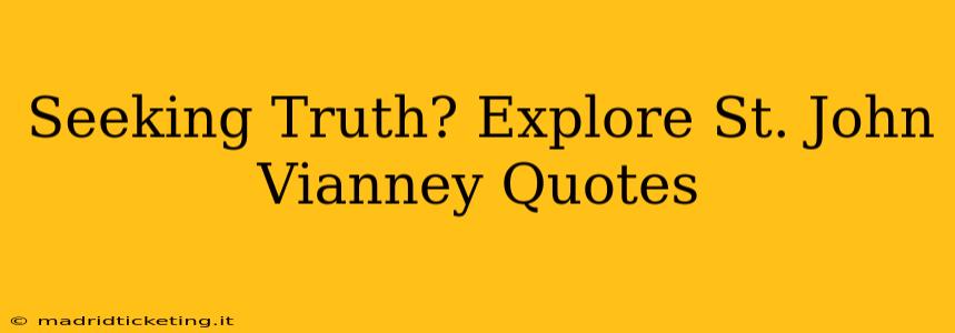 Seeking Truth? Explore St. John Vianney Quotes
