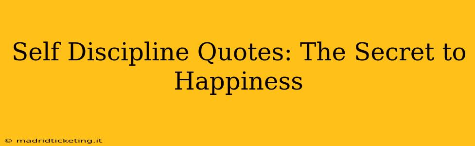 Self Discipline Quotes: The Secret to Happiness