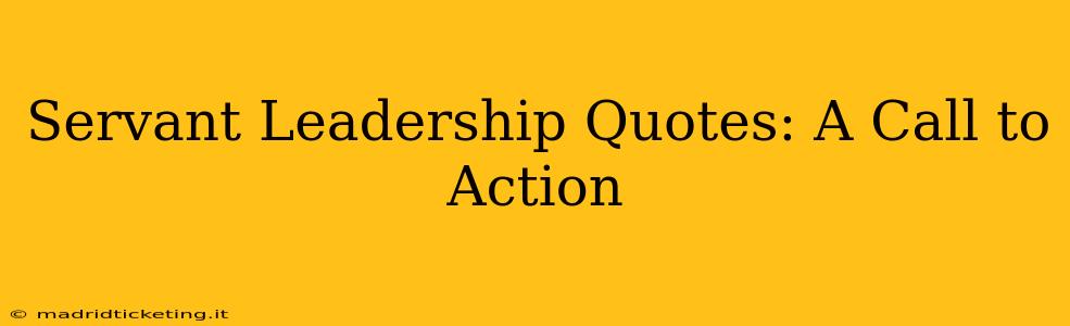 Servant Leadership Quotes: A Call to Action
